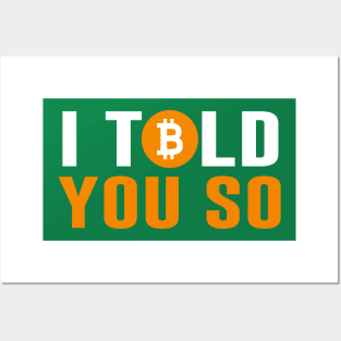 Bitcoin I Told You So Posters and Art